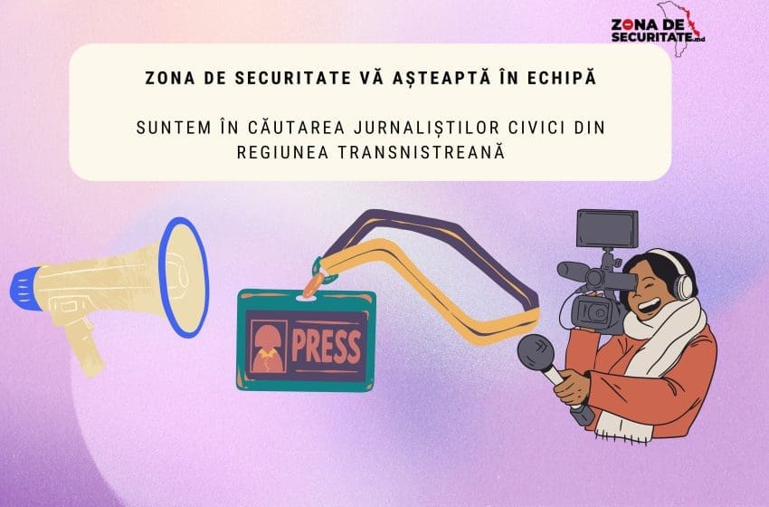 Te așteptăm în echipă. Suntem în căutarea jurnaliștilor civici din regiunea transnistreană și din localitățile din Zona de Securitate